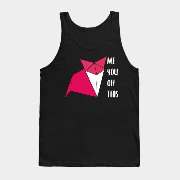 Fox Me Fox You Fox Off Fox This Tank Top by aaallsmiles